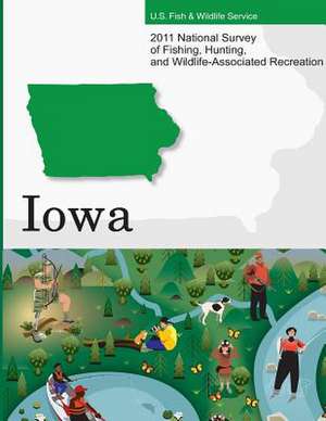 2011 National Survey of Fishing, Hunting, and Wildlife-Associated Recreation?iowa de U. S. Fish and Wildlife Service and U. S.