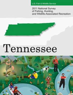 2011 National Survey of Fishing, Hunting, and Wildlife-Associated Recreation?tennessee de U. S. Fish and Wildlife Service and U. S.