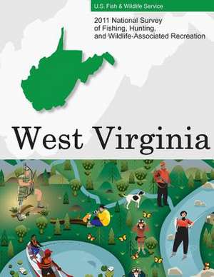 2011 National Survey of Fishing, Hunting, and Wildlife-Associated Recreation?west Virginia de U. S. Fish and Wildlife Service and U. S.