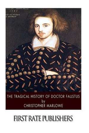 The Tragical History of Doctor Faustus de Christopher Marlowe