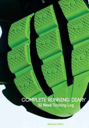 Complete Running Diary de Sebastian Elliott