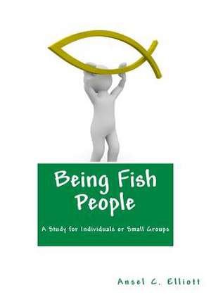 Being Fish People de Ansel C. Elliott