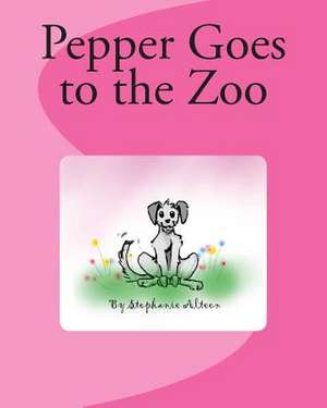 Pepper Goes to the Zoo de Stephanie Nora Alteen