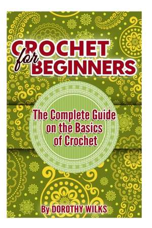 Crochet for Beginners de Dorothy Wilks