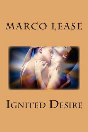 Ignited Desire de Marco Lease