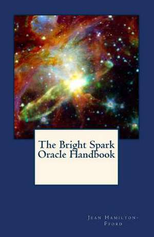 The Bright Spark Oracle Handbook de Jean Hamilton-Fford