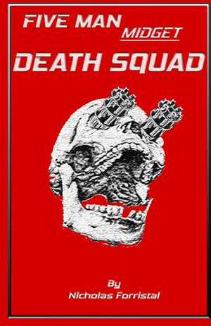 Five Man Midget Death Squad de Nicholas Forristal