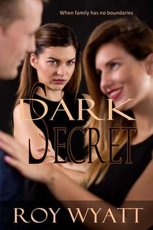 Dark Secret de Roy S. Wyatt