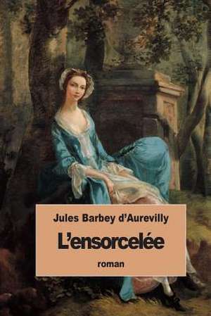 L'Ensorcelee de Juless Barbey D'Aurevilly