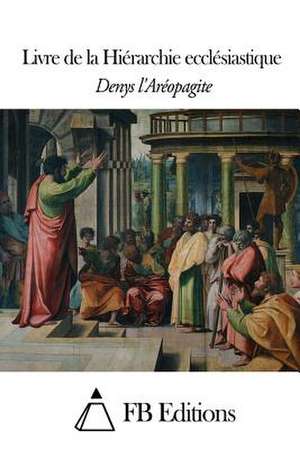 Livre de La Hierarchie Ecclesiastique de Denys L'Areopagite