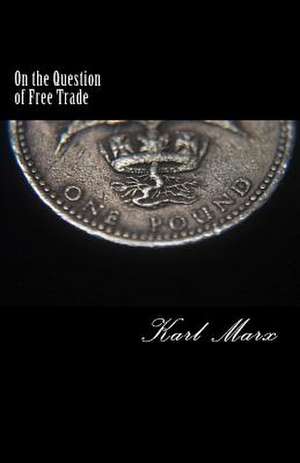 On the Question of Free Trade de Karl Marx