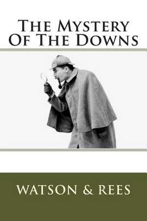 The Mystery of the Downs de MR Watson &. Rees