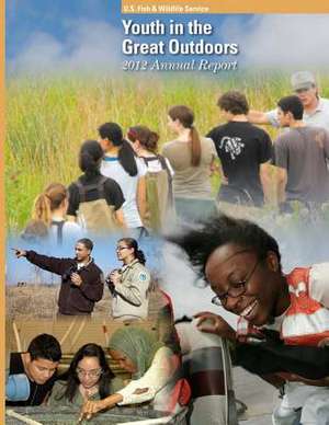 Youth in the Great Outdoors 2012 Annual Report de U S Fish & Wildlife Service