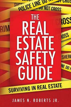 The Real Estate Safety Guide de James N. Roberts Jr