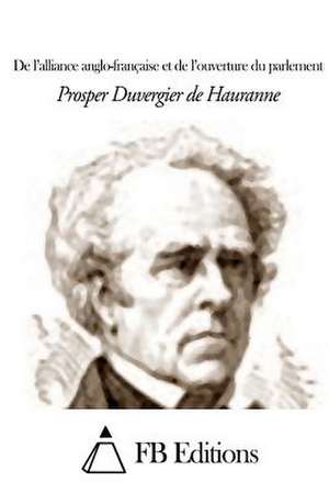 de L'Alliance Anglo-Francaise Et de L'Ouverture Du Parlement de Prosper Duvergier De Hauranne