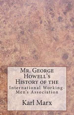 Mr. George Howell's History of the International Working-Men's Association de Karl Marx