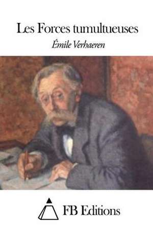 Les Forces Tumultueuses de Emile Verhaeren