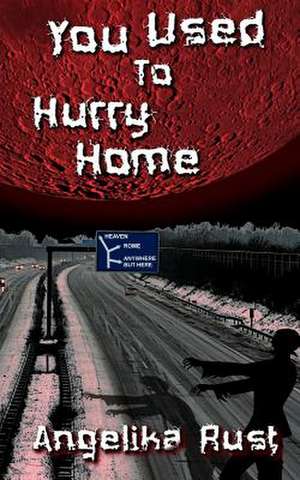 You Used to Hurry Home de Angelika Rust