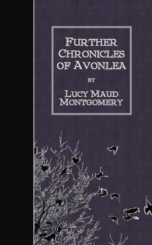 Further Chronicles of Avonlea de Lucy Maud Montgomery