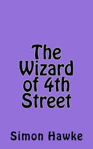 The Wizard of 4th Street de Simon Hawke