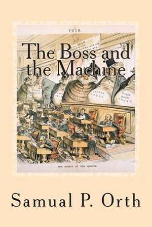 The Boss and the Machine de Samual P. Orth