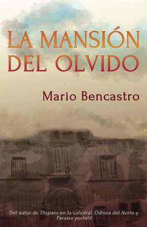 La Mansion del Olvido de Mario Bencastro