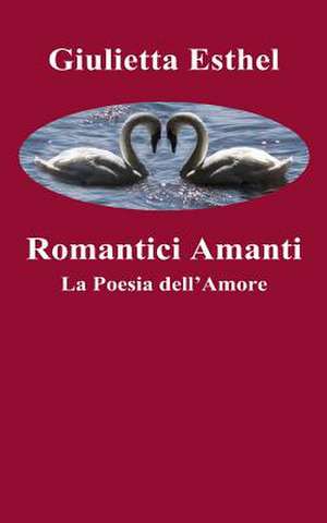 Romantici Amanti de Giulietta Esthel