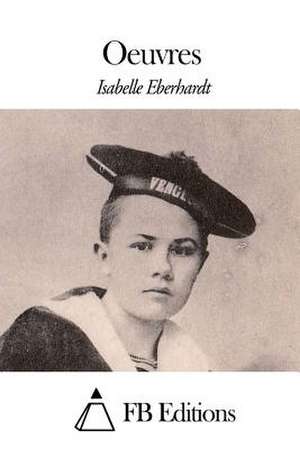 Oeuvres de Isabelle Eberhardt