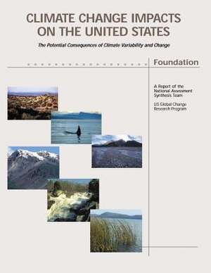 Climate Change Impacts on the United States - Foundation de National Assessment Synthesis Team