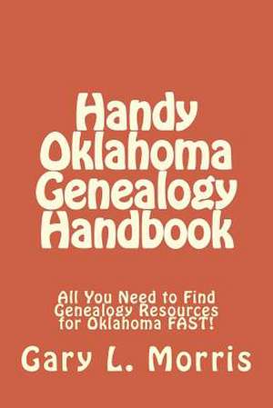 Handy Oklahoma Genealogy Handbook de Gary L. Morris