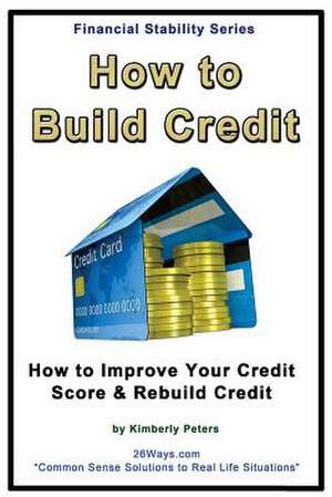 How to Build Credit de Kimberly Peters