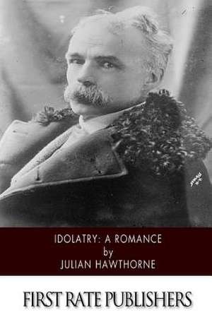 Idolatry de Julian Hawthorne