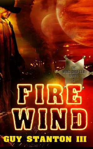 Fire Wind de Stanton III, Guy S.