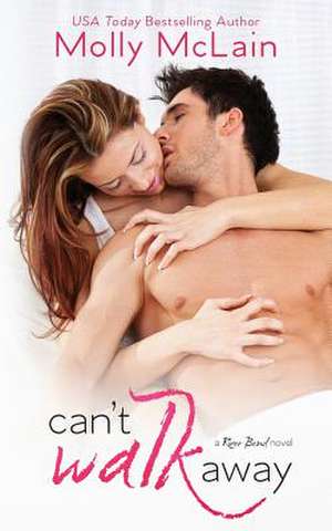 Can't Walk Away (River Bend, #3) de Molly McLain