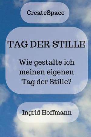 Tag Der Stille de Ingrid Hoffmann