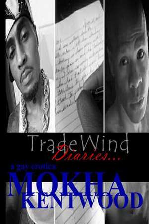 Tradewind Diaries de Mokha Kentwood