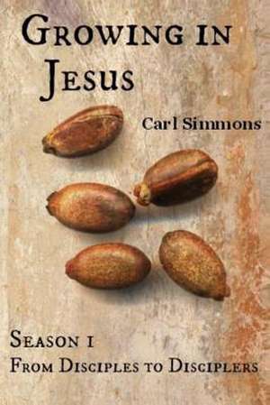 Growing in Jesus de Carl Simmons