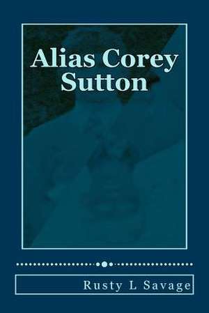 Alias Corey Sutton de Rusty L. Savage