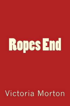 Ropes End de Victoria Morton