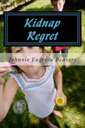 Kidnap Regret de Johnnie Eugenia Beavers