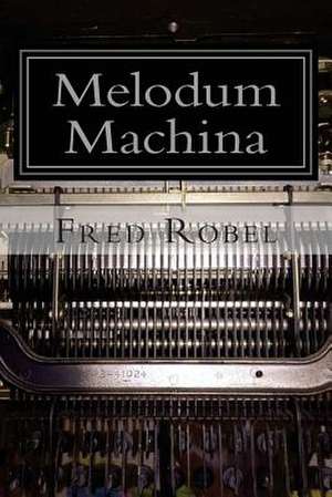 Melodum Machina de Fred Robel