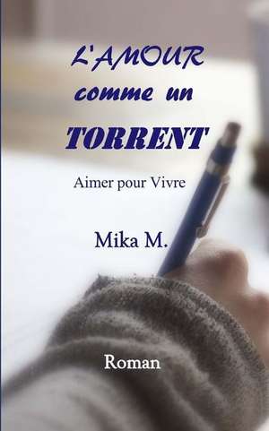 L'Amour Comme Un Torrent de Mika M