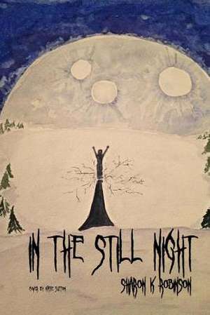 In the Still Night de Sharon K. Robinson