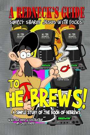 A Redneck's Guide to He Brews! de Jeff Todd