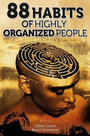 88 Habits of Highly Organized People de Christ Lewis