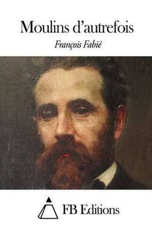 Moulins D'Autrefois de Francois Fabie