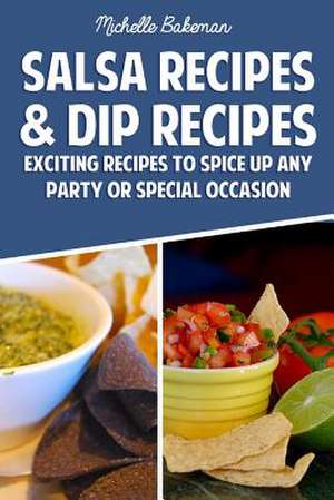 Salsa Recipes & Dip Recipes de Michelle Bakeman