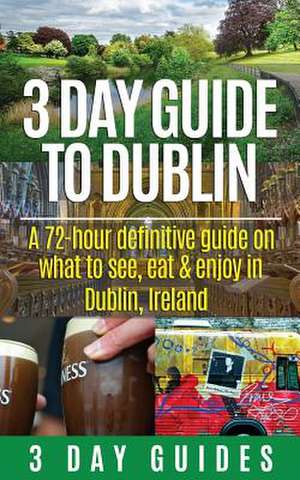 3 Day Guide to Dublin de 3. Day City Guides