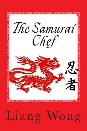 The Samurai Chef de Liang Chun Wong