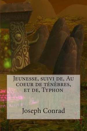 Jeunesse, Suivi de, Au Coeur de Tenebres, Et de, Typhon de M. Joseph Conrad